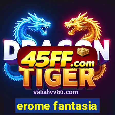 erome fantasia